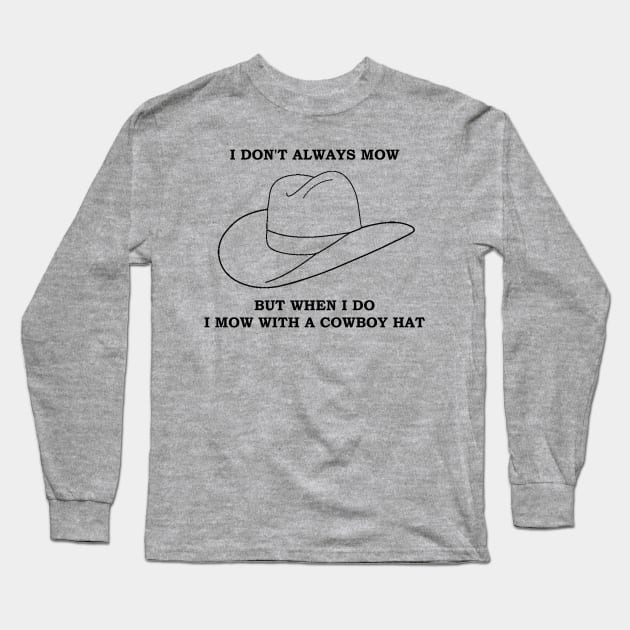 I don't always Mow Long Sleeve T-Shirt by The Great Stories